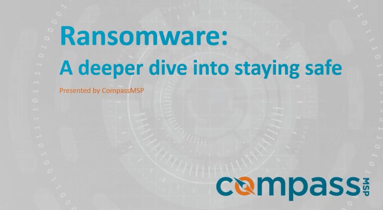 CompassMSP Presents: Ransomware - A Deeper Dive Webinar